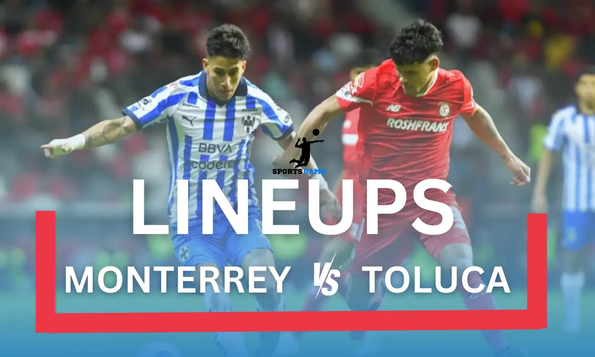 C.F. Monterrey vs Deportivo Toluca F.C. Lineups